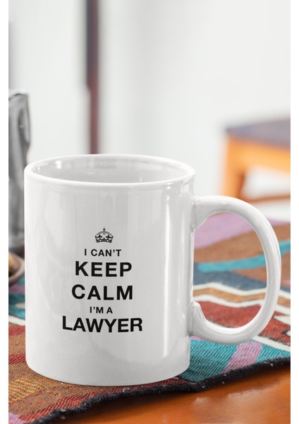 Avukat I Can't Keep Calm I'm Lawyer Hediyelik Baskılı Kupa Bardak