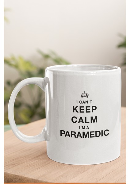 Paramedik I Can't Keep Calm I'm Paramedic Hediyelik Baskılı Kupa Bardak