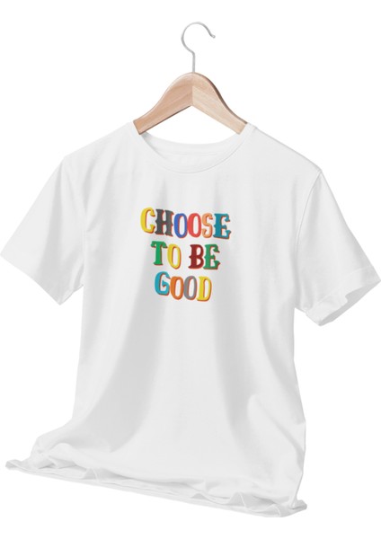 Choose To Be Good Temalı Beyaz T-Shirt