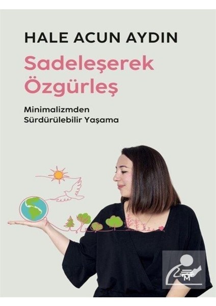 Sadeleşerek Özgürleş - Kendim Gibi Yaşamaya Karar Verdim 2 Kitap