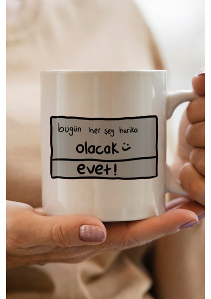 Bugün Her Şey Harika Olacak Baskılı Kupa Bardak
