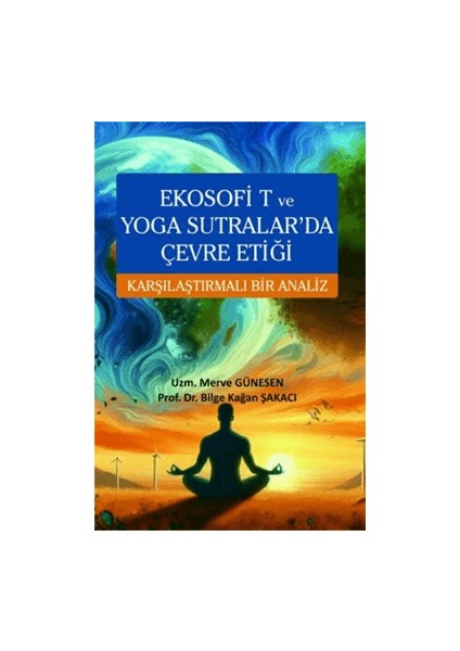 Ekosofi T ve Yoga Sutralar'da Çevre Etiği Karşılaştırmalı Bir Analiz - Merve Günesen