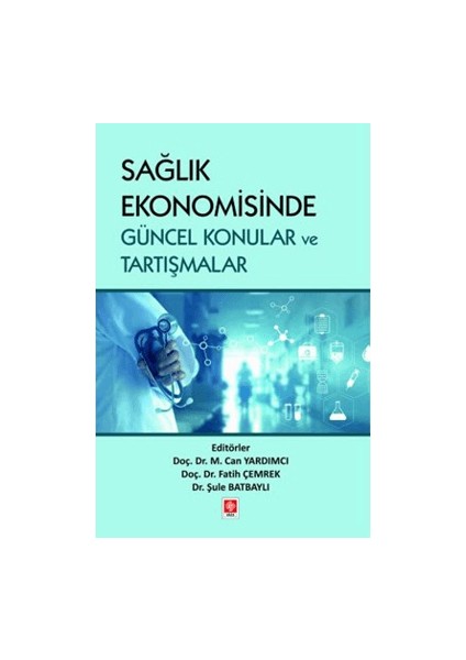 Sağlık Ekonomisinde Güncel Konular ve Tartışmalar