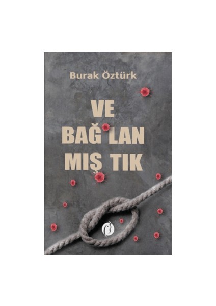 Ve Bağlanmıştık - Burak Öztürk