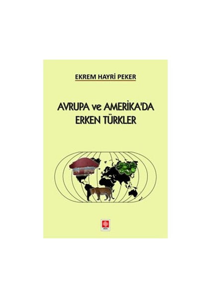 Avrupa ve Amerika'da Erken Türkler - Ekrem Hayri Peker
