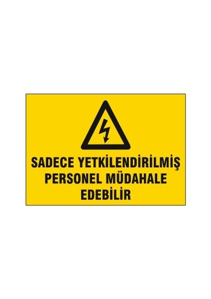 Sadece Yetkilendirilmiş Personel Müdahale Edebilir Uyarı Levhası G-5