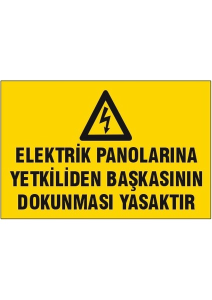 Elektrik Panolarına Yetkiliden Başkasının Dokunması Yasaktır Uyarı Levhası 219