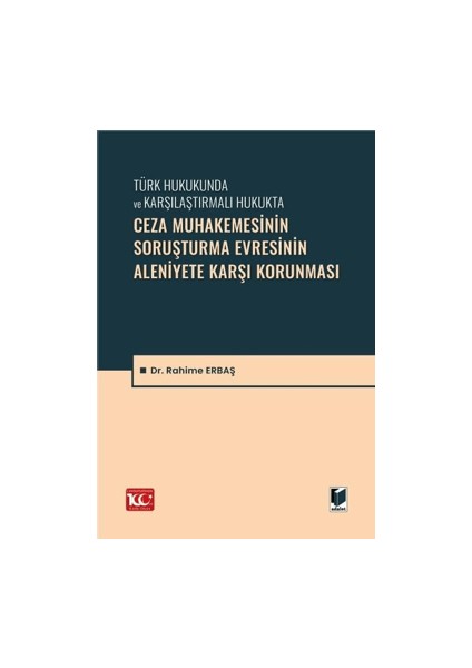 Ceza Muhakemesinin Soruşturma Evresinin Aleniyete Karşı Korunması - Rahime Erbaş