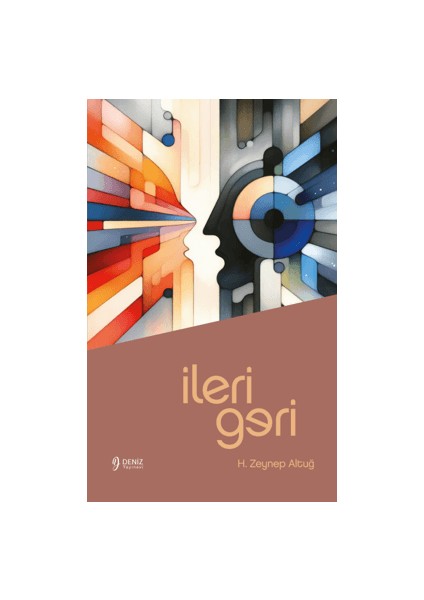 İleri Geri - H. Zeynep Altuğ