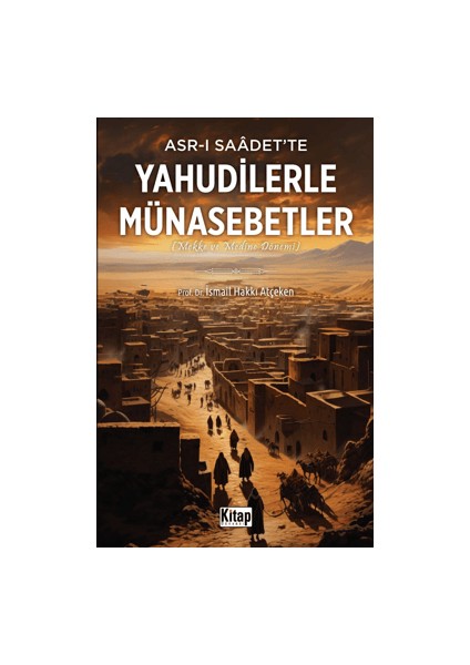 Asr-ı Saadet’te Yahudilerle Münasebetler - İsmail Hakkı Atçeken