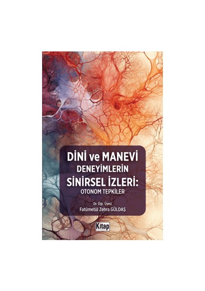 Dini ve Manevi Deneyimlerin Sinirsel İzleri Otonom Tepkiler - Fatümetül Zehra Güldaş
