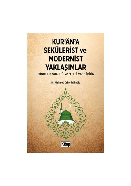 Kur'an'a Sekülerist ve Modernist Yaklaşımlar - Mehmed Zahid Tığlıoğlu