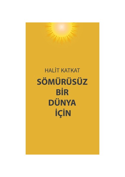 Sömürüsüz Bir Dünya İçin - Halit Katkat