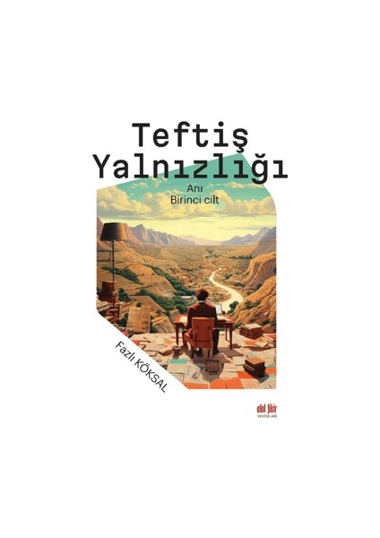 Teftiş Yalnızlığı - Fazlı Köksal