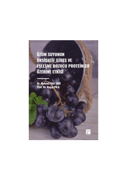 Üzüm Suyunun Oksidatif Stres ve Eşleşme Bozucu Proteinler Üzerine Etkisi - Mehmet Akif Sarı