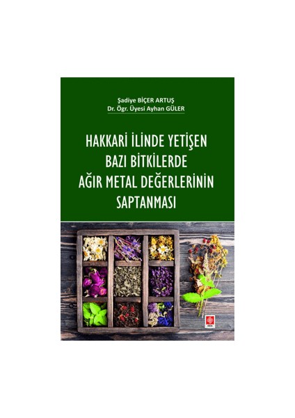 Hakkari İlinde Yetişen Bazı Bitkilerde Ağır Metal Değerlerinin Saptanması - Şadiye Biçer Artuş