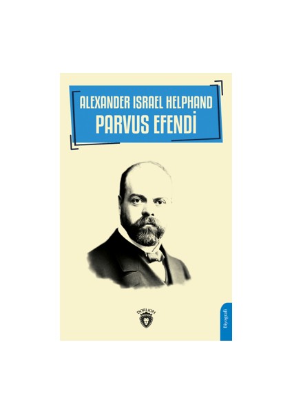 Alexander İsrael Helphand - Parvus Efendi - Atılgan Muratoğlu
