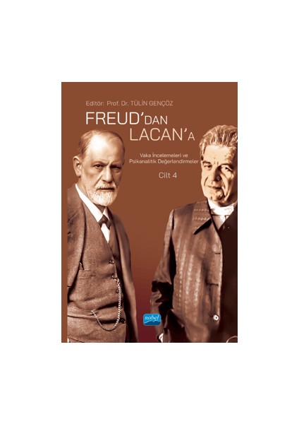 Freud'dan Lacan'a Vaka İncelemeleri ve Psikanalitik Değerlendirmeler: Cilt 4