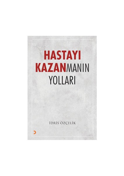 Hastayı Kazanmanın Yolları - İdris Özçelik