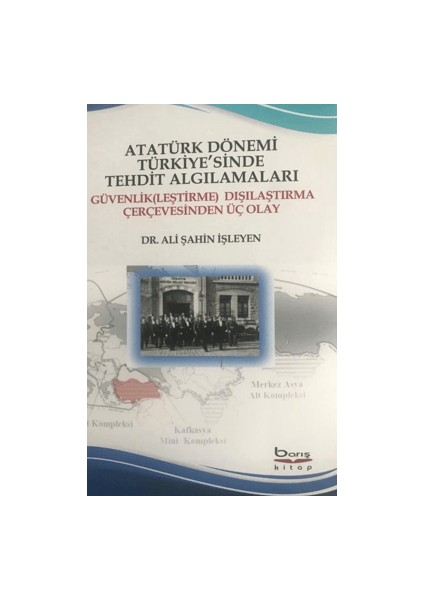 Atatürk Dönemi Türkiye'sinde Tehdit Algılamaları - Ali Şahin İşleyen