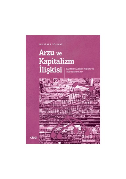 Arzu ve Kapitalizm İlişkisi - Mustafa Solmaz