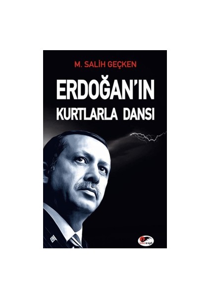 Erdoğan'ın Kurtlarla Dansı - M. Salih Geçken