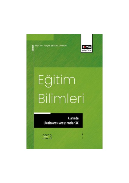 Eğitim Bilimleri Alanında Uluslararası Araştırmalar XX - Feryal Beykal Orhun