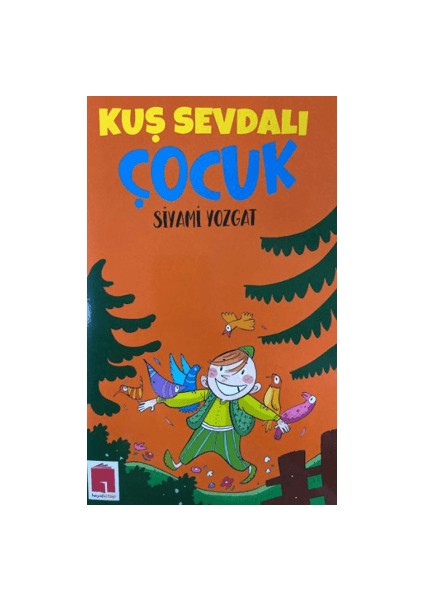 Kuş Sevdalı Çocuk - Siyami Yozgat