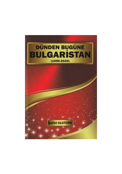 Dünden Bugüne Bulgaristan (1990 – 2022) - Rafet Ulutürk