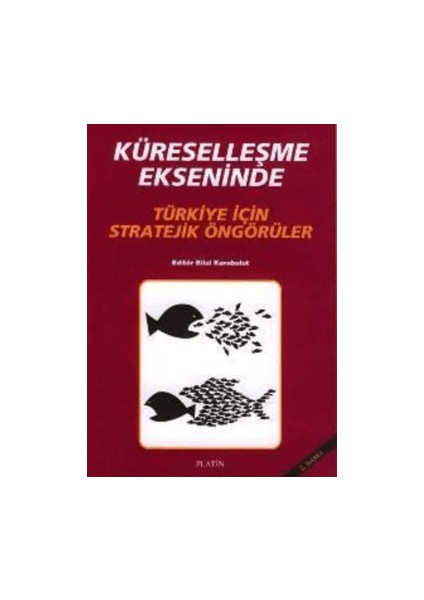 Küreselleşme Ekseninde Türkiye Için Stratejik Öngörüler - Bilal Karabulut