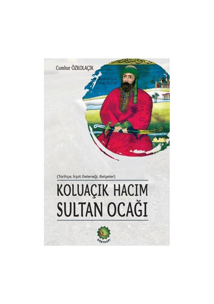 Koluaçık Hacım Sultan Ocağı - Cumhur Özkoluaçık