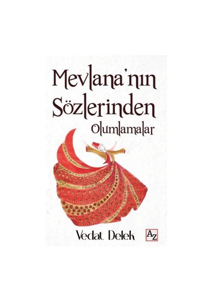Mevlana'nın Sözlerinden Olumlamalar - Vedat Delek