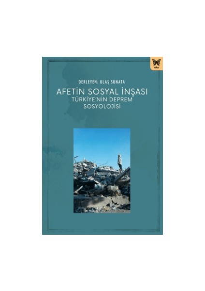 Afetin Sosyal İnşası: Türkiye'nin Deprem Sosyolojisi