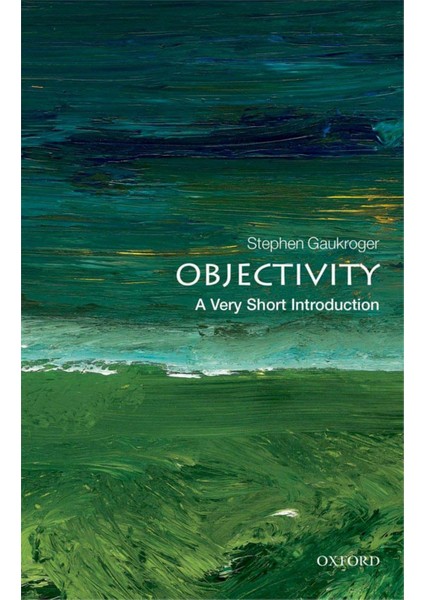 Objectivity, Stephen Gaukroger (A Very Short Introduction)