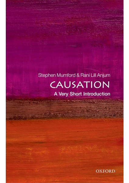 Causation, Stephen Mumford, Rani Lill Anjum (A Very Short Introduction)