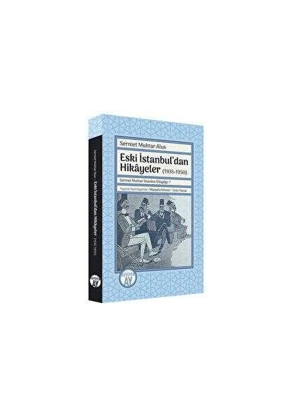Eski İstanbul’dan Hikayeler (1935 - 1950) - Sermet Muhtar Alus