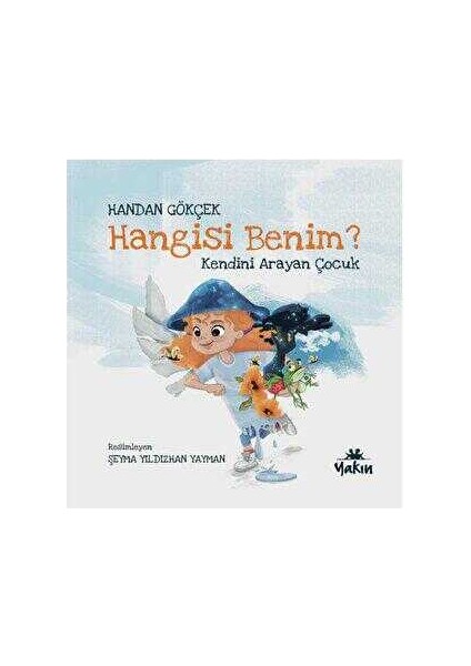Hangisi Benim, Kendini Arayan Çocuk - Handan Gökçek