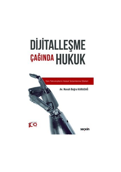 Dijitalleşme Çağında Hukuk Yeni Teknolojilerin Hukuk Sistemlerine Etkileri - Nasuh Buğra Karadağ