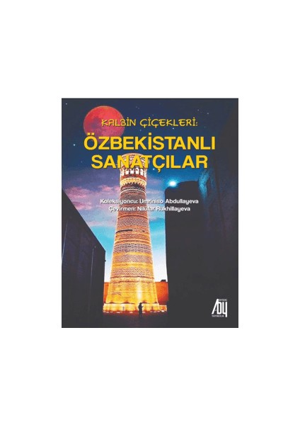 Kalbin Çiçekleri: Özbekistanlı Sanatçılar - Umriniso Abdullayeva
