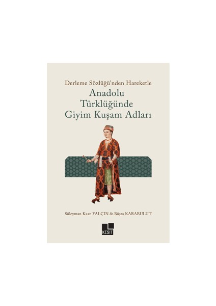 Anadolu Türklüğünde Giyim Kuşam Adları - Büşra Karabulut
