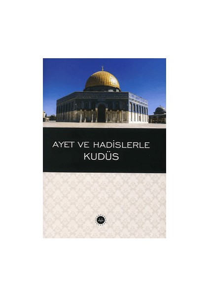 Ayet ve Hadislerle Kudüs