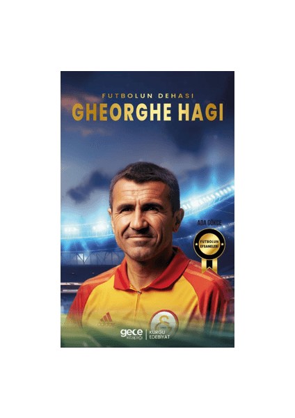 Futbolun Dehası Gehorghe Hagi - Ada Gökçe