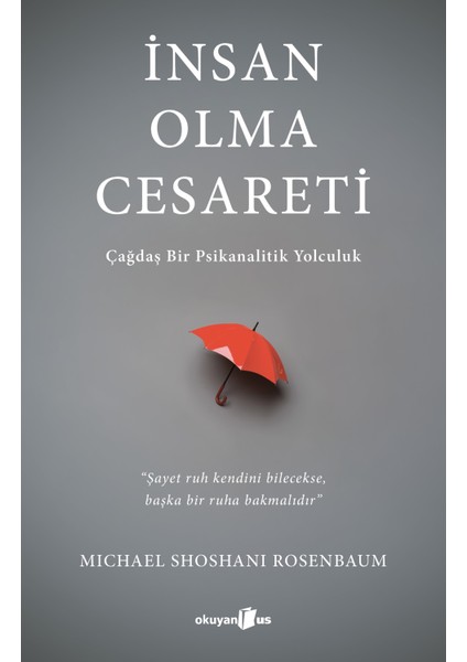 İnsan Olma Cesareti Çağdaş Bir Psikanalitik Yolculuk - Michael Shoshani Rosenbaum