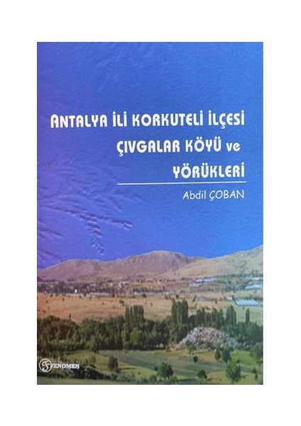 Antalya İli Korkuteli İlçesi Çıvgalar Köyü ve Yörükleri - Abdil Çoban