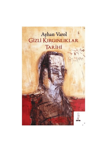 Gizli Kırgınlıklar Tarihi - Ayhan Varol