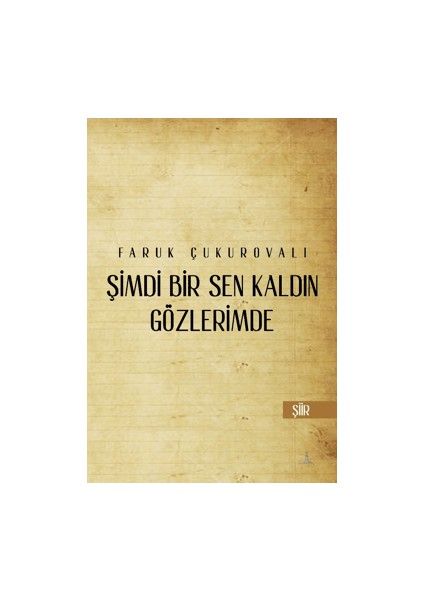 Şimdi Bir Sen Kaldın Gözlerimde - Faruk Çukurovalı