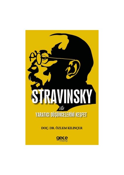 Stravinsky ile Yaratıcı Düşüncelerini Keşfet - Özlem Kılınçer