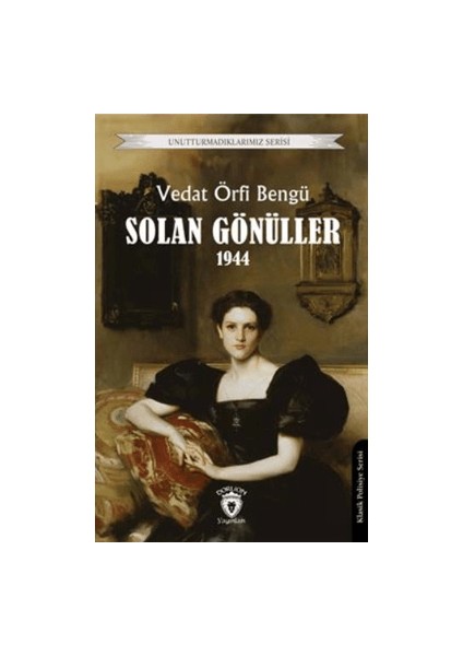 Unutturmadıklarımız Serisi - Solan Gönüller 1944 - Vedat Örfi Bengü