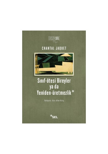 Sınıf-Ötesi Bireyler ya da Yeniden - Üretmezlik - Chantal Jaquet