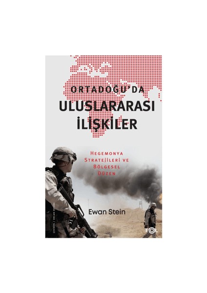 Ortadoğu’da Uluslararası İlişkiler – Hegemonya Stratejileri ve Bölgesel Düzen - Ewan Stein